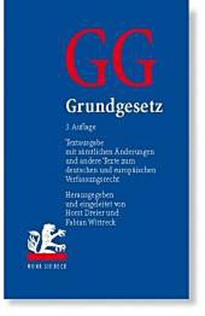 Grundgesetz: Textausgabe mit sämtlichen Änderungen und andere Texte zum deutschen und europäischen Verfassungsrecht - Horst Dreier, Fabian Wittreck