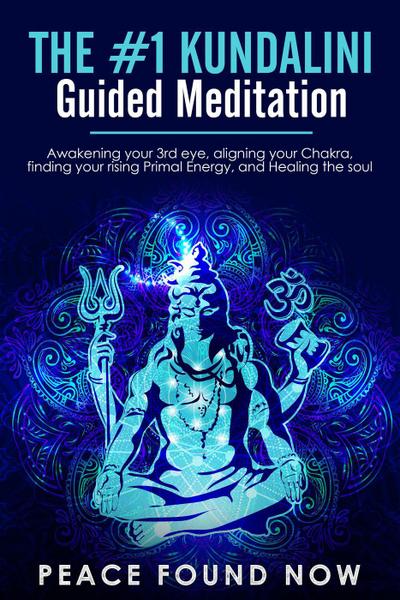 The #1 Kundalini Guided Meditation: Awakening your 3rd eye, Aligning your Chakra, Finding your Rising Primal Energy, and Healing the Soul