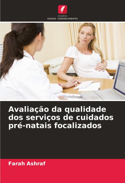Avaliação da qualidade dos serviços de cuidados pré-natais focalizados