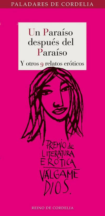 Un paraíso después del paraíso y otros 9 relatos eróticos: I Premio de Literatura Erótica Escrita por Mujeres Válgame Dios