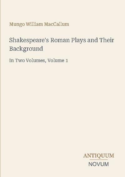 Shakespeare’s Roman Plays and Their Background