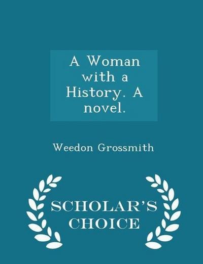 A Woman with a History. a Novel. - Scholar’s Choice Edition