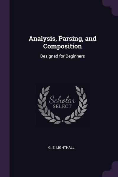 Analysis, Parsing, and Composition: Designed for Beginners