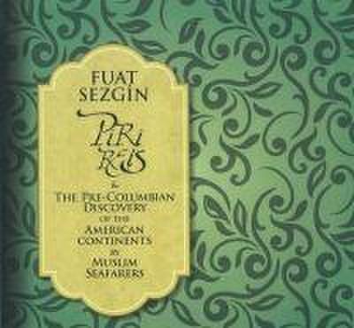 Piri Reis & The Pre-Columbian Discovery of the American Continent By Muslim Seafarers