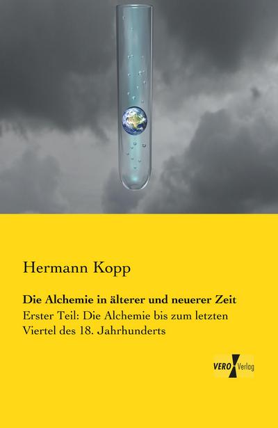Die Alchemie in älterer und neuerer Zeit