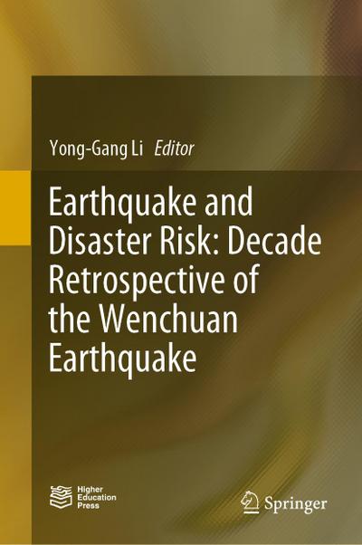 Earthquake and Disaster Risk: Decade Retrospective of the Wenchuan Earthquake