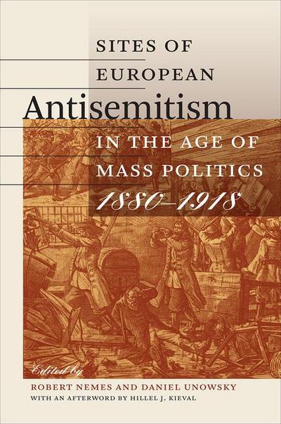 Sites of European Antisemitism in the Age of Mass Politics, 1880-1918