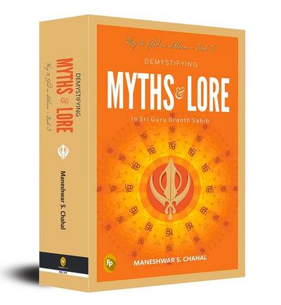 Demystifying Myths & Lore in Sri Guru Granth Sahib