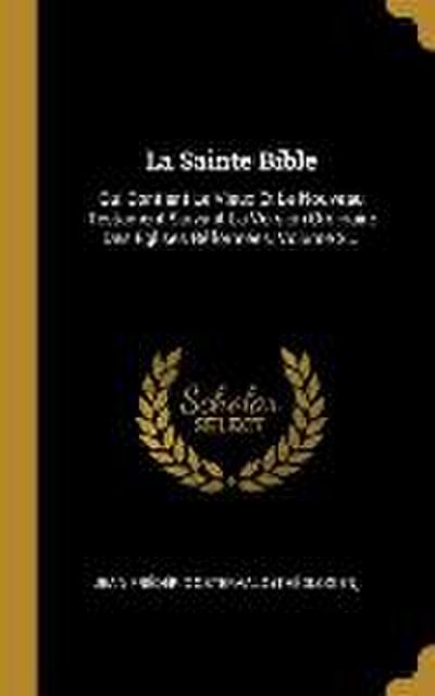 La Sainte Bible: Qui Contient Le Vieux Et Le Nouveau Testament Suivant La Version Ordinaire Des Eglises Réformées, Volume 2...
