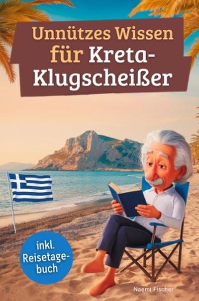 Unnützes Wissen für Kreta-Klugscheißer