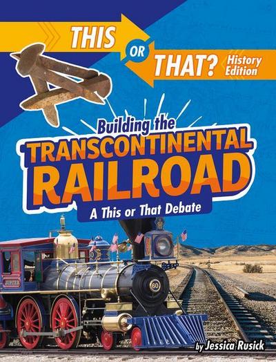 Building the Transcontinental Railroad