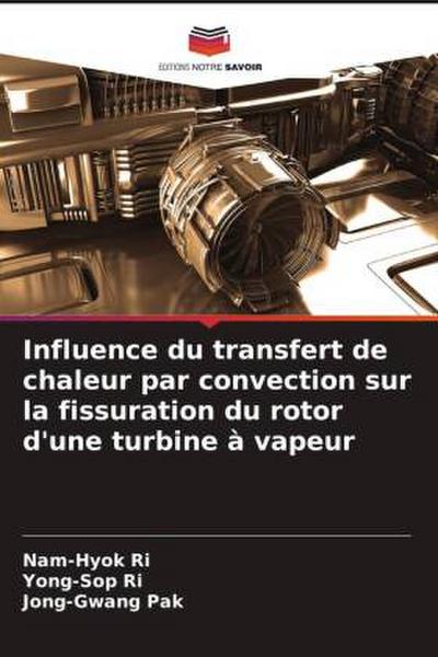 Influence du transfert de chaleur par convection sur la fissuration du rotor d’une turbine à vapeur
