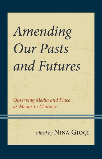 Amending Our Pasts and Futures