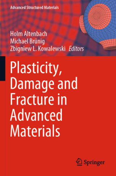 Plasticity, Damage and Fracture in Advanced Materials