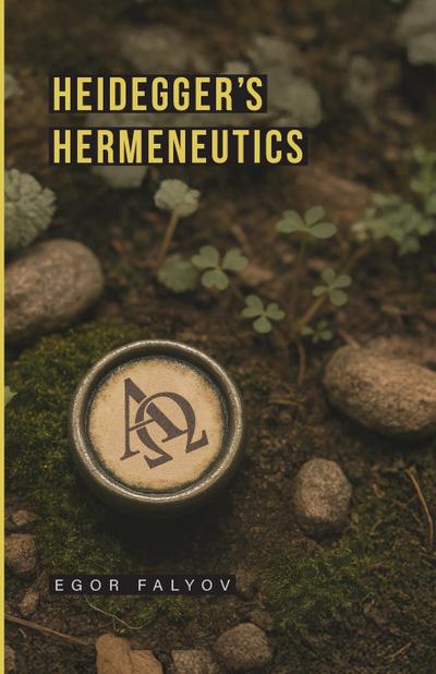 Heidegger’s Hermeneutics