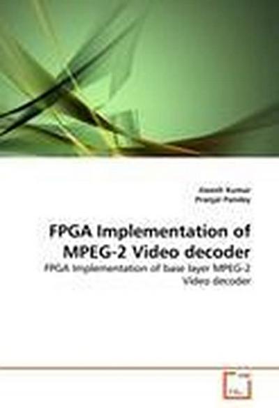 FPGA Implementation of MPEG-2 Video decoder