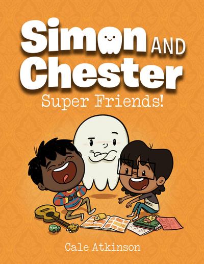Super Friends! (Simon and Chester Book #4)