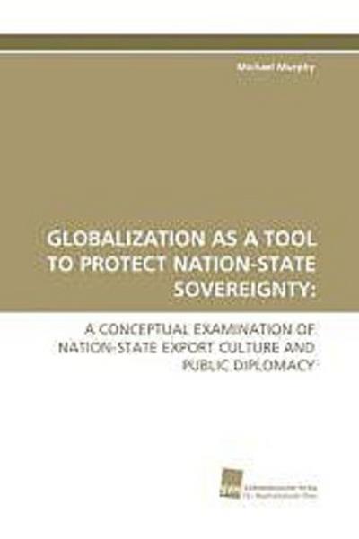 GLOBALIZATION AS A TOOL TO PROTECT NATION-STATE SOVEREIGNTY: