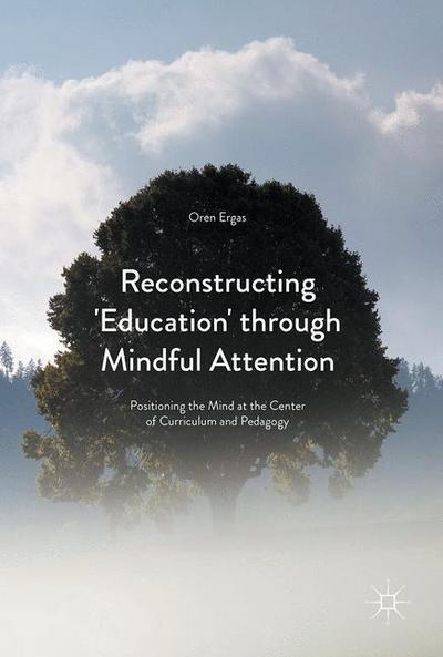 Reconstructing ’Education’ through Mindful Attention