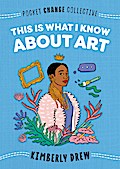 This Is What I Know About Art