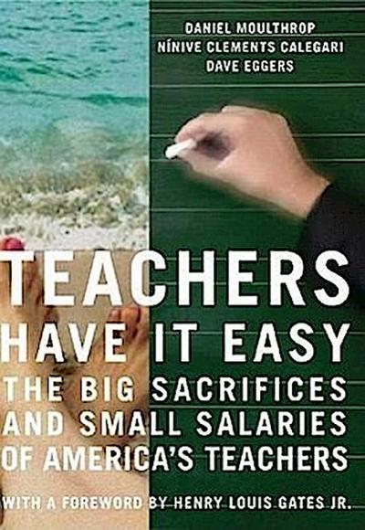Teachers Have It Easy: The Big Sacrifices and Small Salaries of America’s Teachers