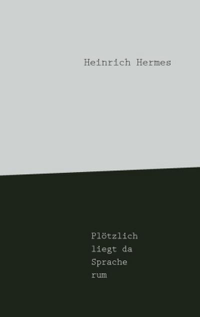 Plötzlich liegt da Sprache rum