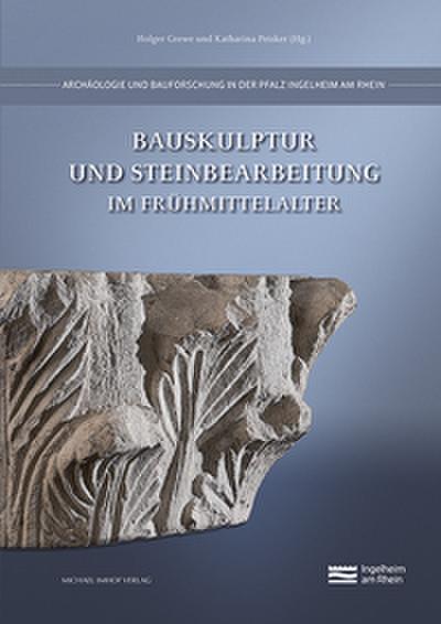 Bauskulptur und Steinbearbeitung im Frühmittelalter