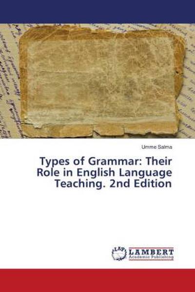 Types of Grammar: Their Role in English Language Teaching. 2nd Edition