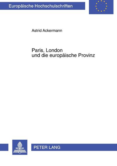 Paris, London und die europäische Provinz