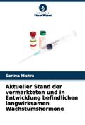 Aktueller Stand der vermarkteten und in Entwicklung befindlichen langwirksamen Wachstumshormone