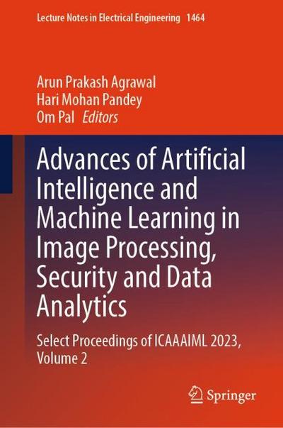Advances of Artificial Intelligence and Machine Learning in Image Processing, Security and Data Analytics