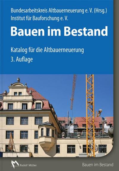 Bauen im Bestand; Katalog für die Altbauerneuerung; Deutsch; 54 Tabellen