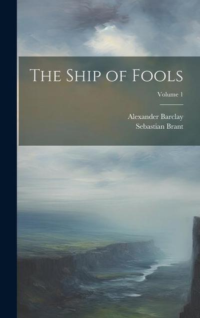 The Ship of Fools; Volume 1