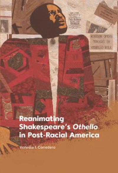 Reanimating Shakespeare’s Othello in Post-Racial America