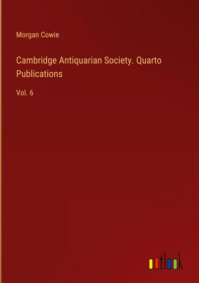 Cambridge Antiquarian Society. Quarto Publications