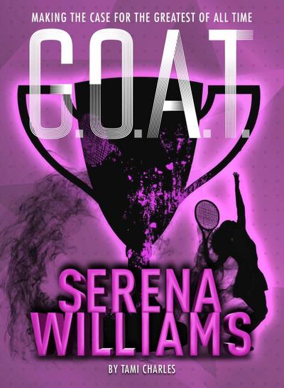 G.O.A.T. - Serena Williams