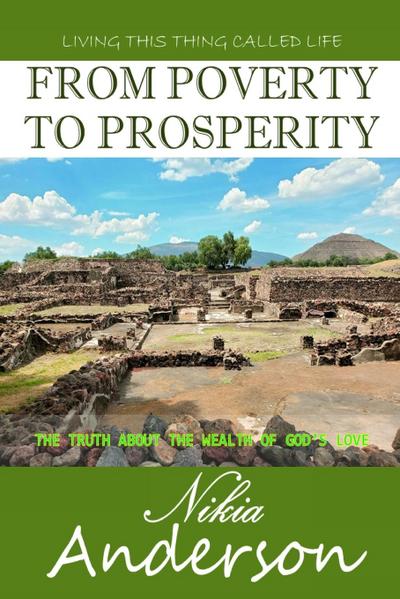 From Poverty to Prosperity, The Truth About the Wealth of God’s Love
