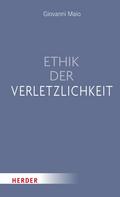 Ethik der Verletzlichkeit von Giovanni Maio | Ebook