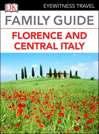 DK Eyewitness Family Guide Florence and Central Italy