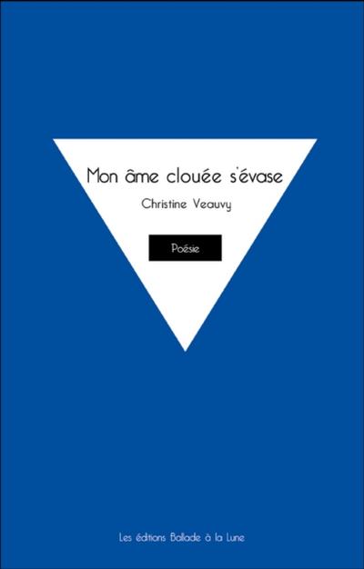 Mon âme clouée s’’évase