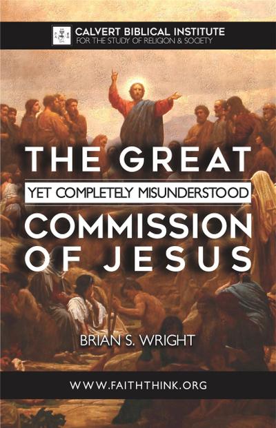 The Great Yet Completely Misunderstood Commission of Jesus