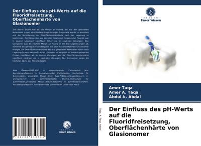 Der Einfluss des pH-Werts auf die Fluoridfreisetzung, Oberflächenhärte von Glasionomer