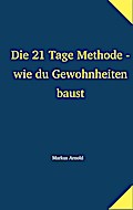 Die 21 Tage Methode - wie du Gewohnheiten baust