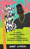 History of Miami Hip Hop, The