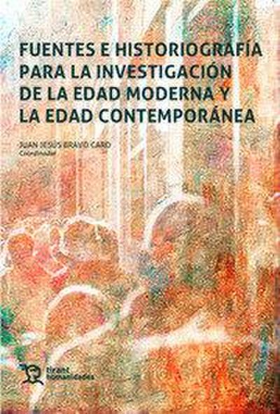 Fuentes e historiografía para la investigación de la Edad Moderna y la Edad Contemporánea