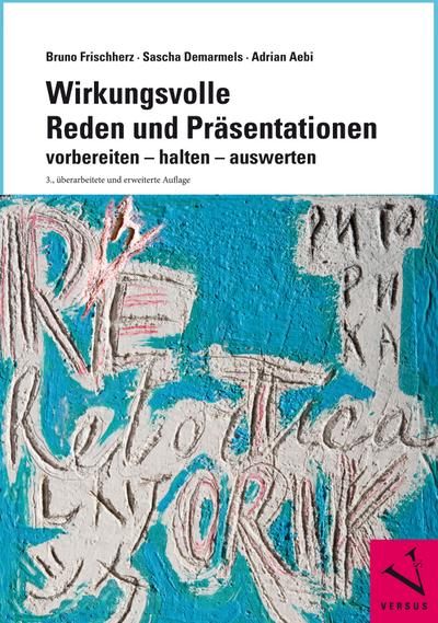 Wirkungsvolle Reden und Präsentationen: vorbereiten – halten – auswerten