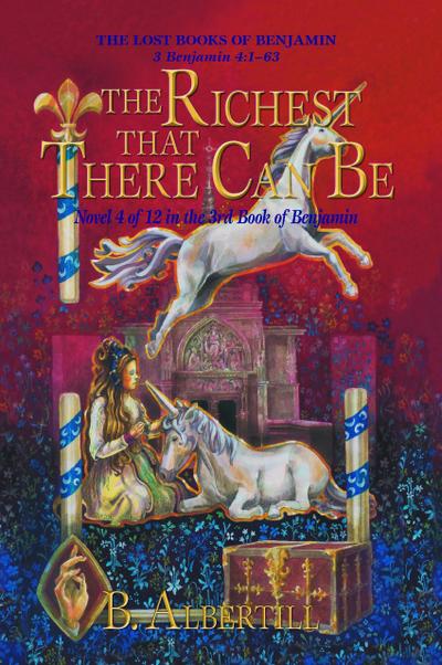 The Richest That There Can Be: Novel 4 of 12 in the 3rd Book of Benjamin (The Lost Books of Benjamin, #4)