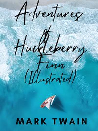 Adventures of Huckleberry Finn (Illustrated)