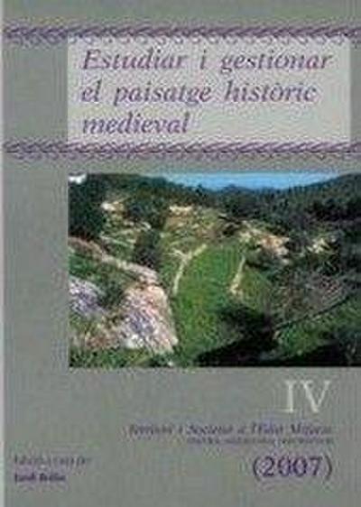 Territori i societat a l’Edat Mitjana : estudiar i gestionar el paisatge històric medieval