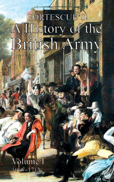 FORTESCUE’S HISTORY OF THE BRITISH ARMY